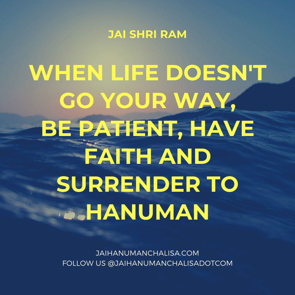 When Life doesn't go your way, be Patient, have faith and Surrender to Hanuman