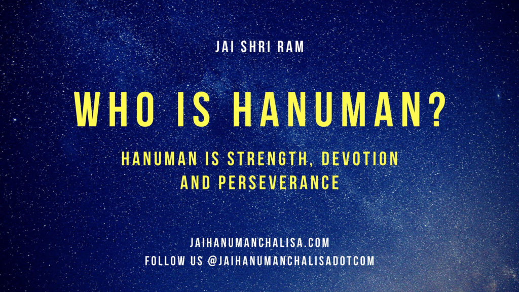 Who is Hanuman? Hanuman is strength, devotion and perseverance